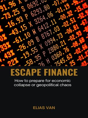 cover image of Escape Finance--How to prepare for economic collapse or geopolitical chaos
